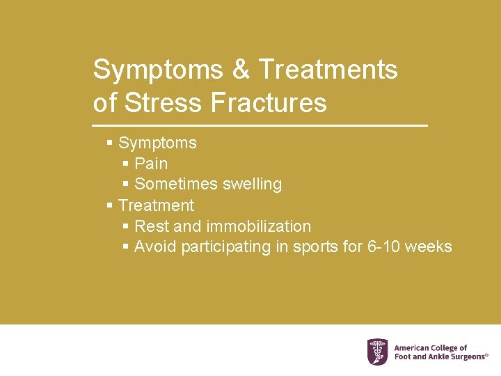 Symptoms & Treatments of Stress Fractures § Symptoms § Pain § Sometimes swelling §