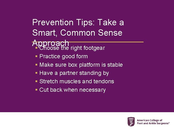 Prevention Tips: Take a Smart, Common Sense Approach § Choose the right footgear §