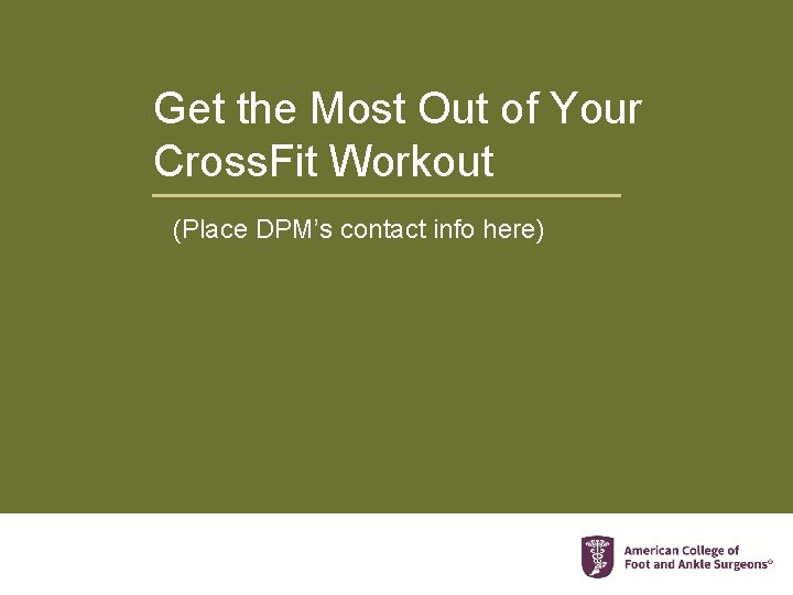 Get the Most Out of Your Cross. Fit Workout (Place DPM’s contact info here)