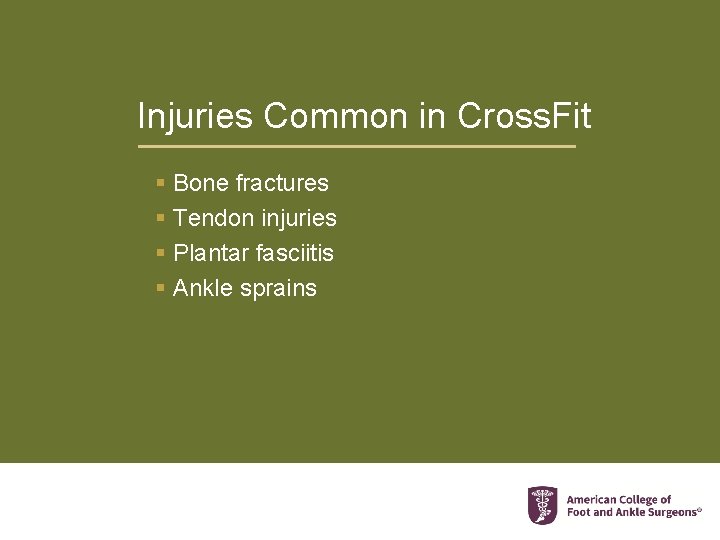 Injuries Common in Cross. Fit § Bone fractures § Tendon injuries § Plantar fasciitis
