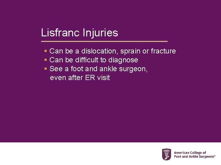 Lisfranc Injuries § Can be a dislocation, sprain or fracture § Can be difficult