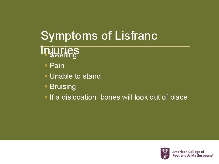 Symptoms of Lisfranc Injuries § Swelling § Pain § Unable to stand § Bruising
