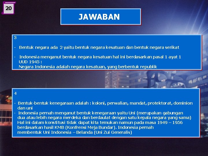 20 JAWABAN 3 - Bentuk negara ada 2 yaitu bentuk negara kesatuan dan bentuk