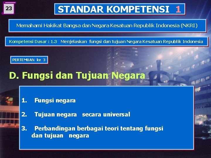 STANDAR KOMPETENSI 1 23 Memahami Hakikat Bangsa dan Negara Kesatuan Republik Indonesia (NKRI) Kompetensi