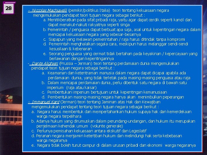 28 - Niccolas Machiavelli (pemikir/politikus Italia) teori tentang kekuasaan negara mengemukakan pendapat teori tujuan