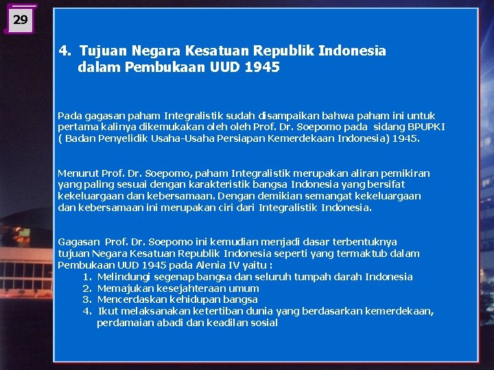 29 4. Tujuan Negara Kesatuan Republik Indonesia dalam Pembukaan UUD 1945 Pada gagasan paham