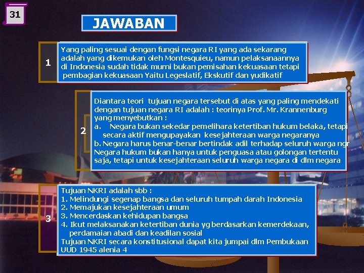 31 JAWABAN 1 Yang paling sesuai dengan fungsi negara RI yang ada sekarang adalah