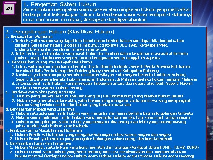 39 1. Pengertian Sistem Hukum Sistem hukum merupakan suatru proses atau rangkaian hukum yang