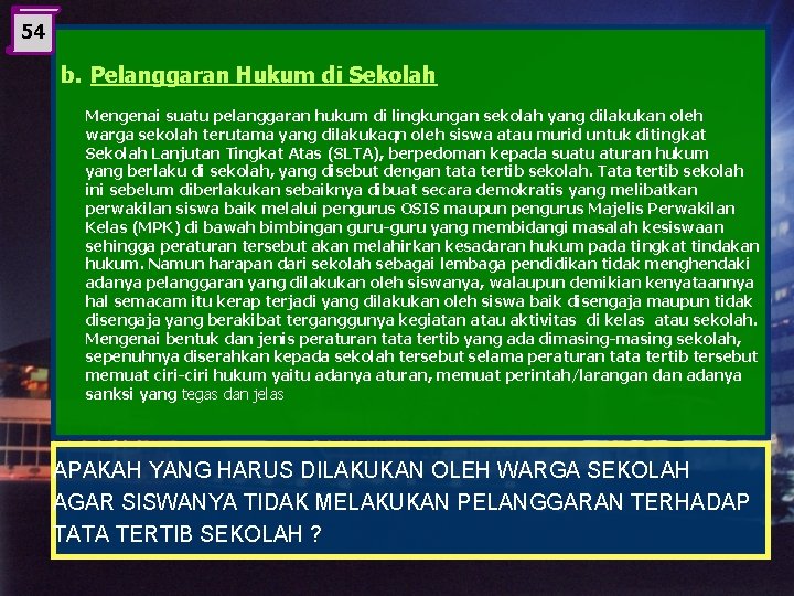 54 b. Pelanggaran Hukum di Sekolah Mengenai suatu pelanggaran hukum di lingkungan sekolah yang