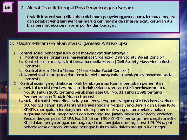 68 2. Akibat Praktik Korupsi Para Penyelenggara Negara Praktik korupsi yang dilakukan oleh para