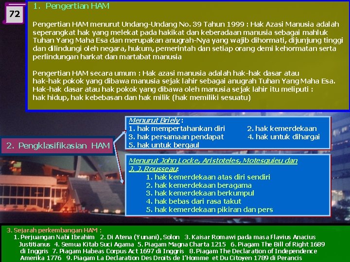 72 1. Pengertian HAM menurut Undang-Undang No. 39 Tahun 1999 : Hak Azasi Manusia