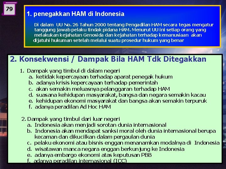 79 1. penegakkan HAM di Indonesia Di dalam UU No. 26 Tahun 2000 tentang