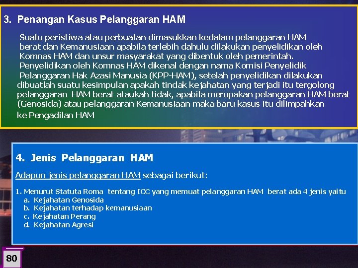 3. Penangan Kasus Pelanggaran HAM Suatu peristiwa atau perbuatan dimasukkan kedalam pelanggaran HAM berat