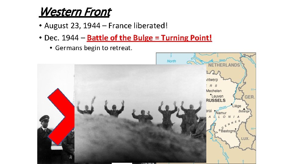 Western Front • August 23, 1944 – France liberated! • Dec. 1944 – Battle