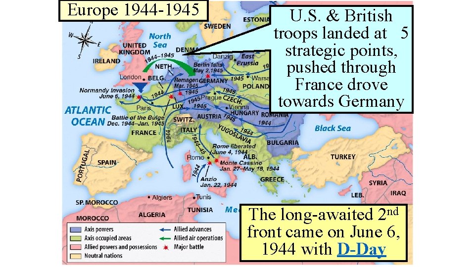Europe 1944 -1945 U. S. & British troops landed at 5 strategic points, pushed