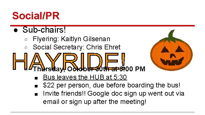 Social/PR ● Sub-chairs! ○ ○ Flyering: Kaitlyn Gilsenan Social Secretary: Chris Ehret ○ Thursday,