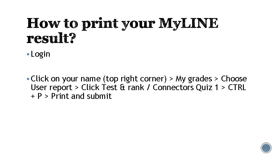 § Login § Click on your name (top right corner) > My grades > § Login § Click on your name (top right corner) > My grades >