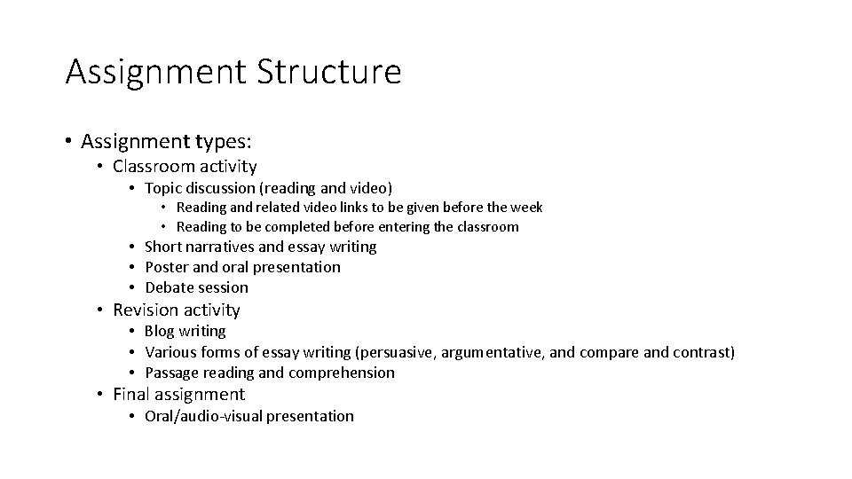 Assignment Structure • Assignment types: • Classroom activity • Topic discussion (reading and video) Assignment Structure • Assignment types: • Classroom activity • Topic discussion (reading and video)