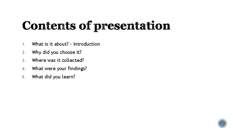 1. What is it about? – Introduction 2. Why did you choose it? 3. 1. What is it about? – Introduction 2. Why did you choose it? 3.