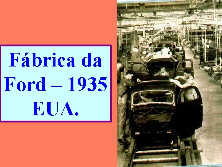 Fábrica da Ford – 1935 EUA. 