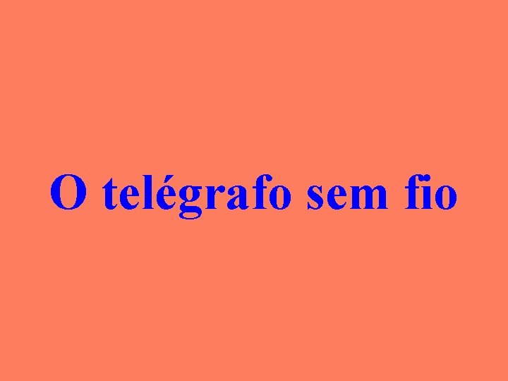 O telégrafo sem fio 