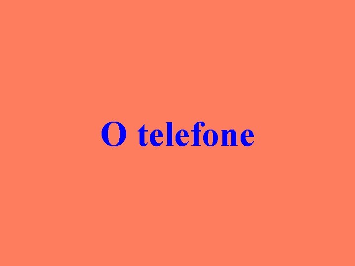 O telefone 