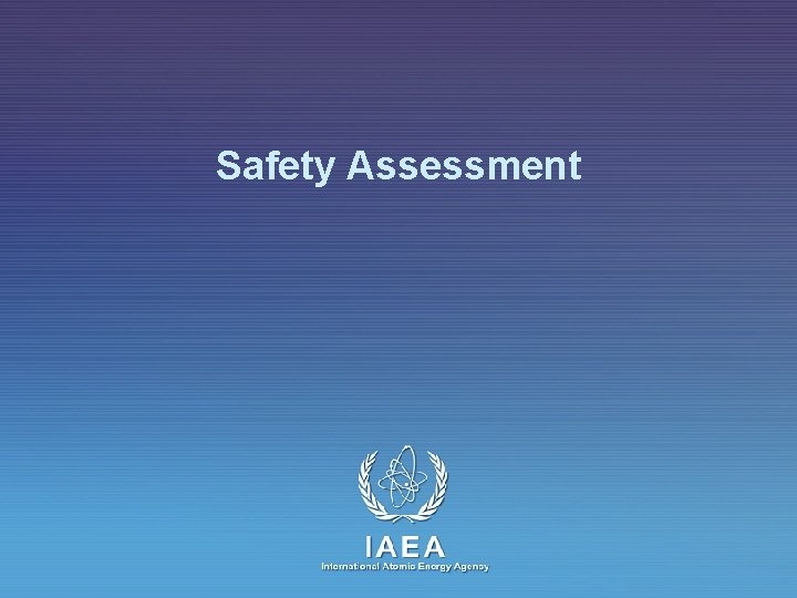 Safety Assessment IAEA International Atomic Energy Agency 