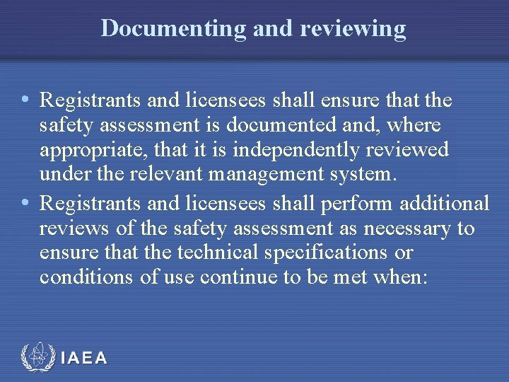 Documenting and reviewing • Registrants and licensees shall ensure that the safety assessment is