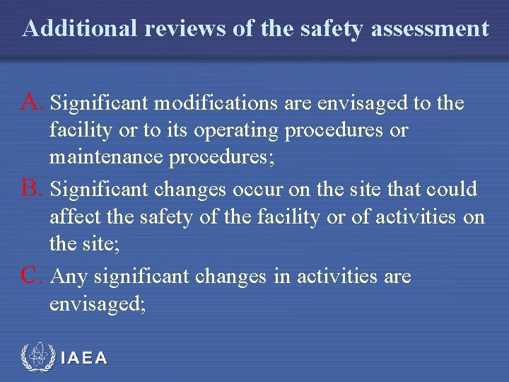 Additional reviews of the safety assessment A. Significant modifications are envisaged to the facility