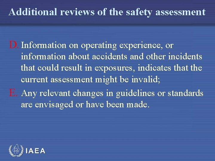Additional reviews of the safety assessment D. Information on operating experience, or information about