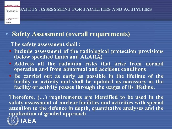 SAFETY ASSESSMENT FOR FACILITIES AND ACTIVITIES • Safety Assessment (overall requirements) The safety assessment