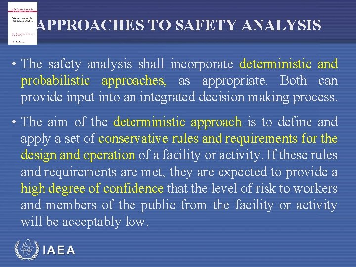 APPROACHES TO SAFETY ANALYSIS • The safety analysis shall incorporate deterministic and probabilistic approaches,