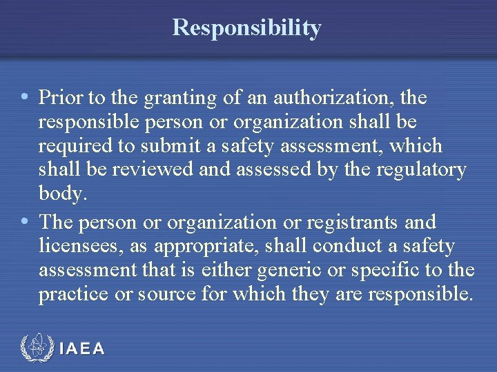 Responsibility • Prior to the granting of an authorization, the responsible person or organization