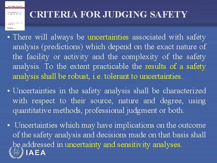 CRITERIA FOR JUDGING SAFETY • There will always be uncertainties associated with safety analysis