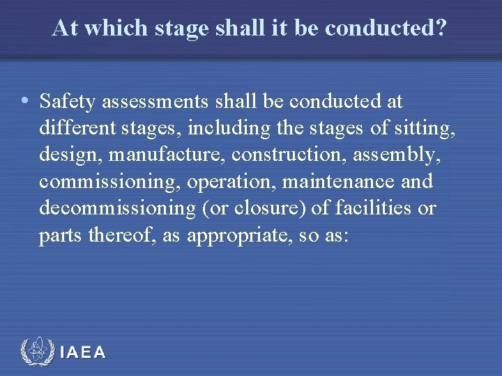 At which stage shall it be conducted? • Safety assessments shall be conducted at