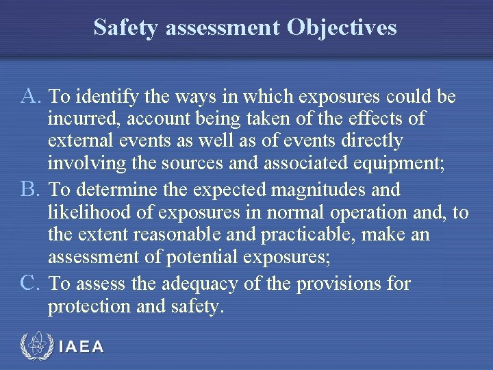 Safety assessment Objectives A. To identify the ways in which exposures could be incurred,