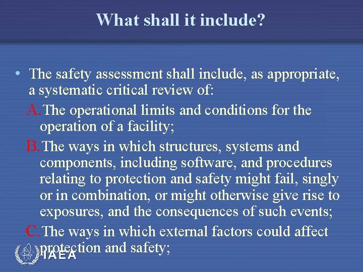 What shall it include? • The safety assessment shall include, as appropriate, a systematic