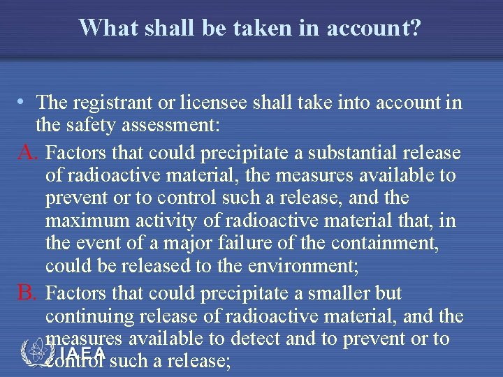 What shall be taken in account? • The registrant or licensee shall take into