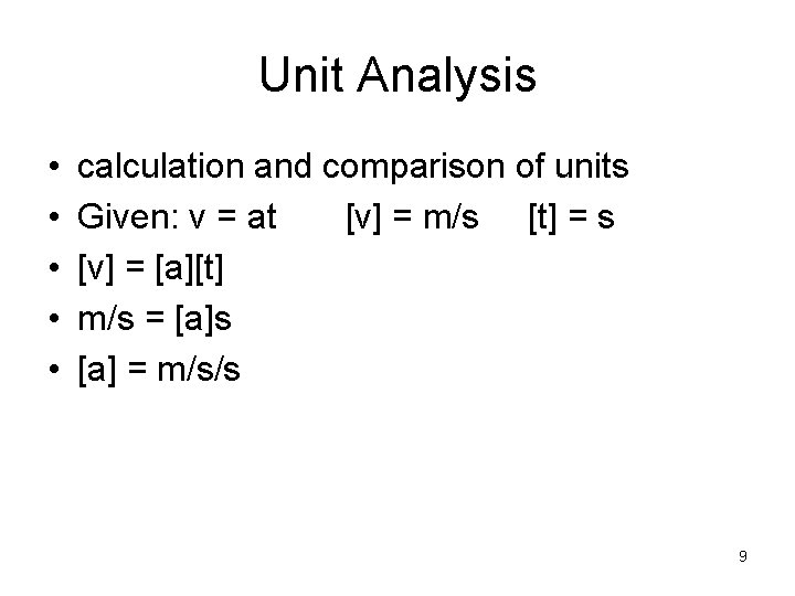 Unit Analysis • • • calculation and comparison of units Given: v = at