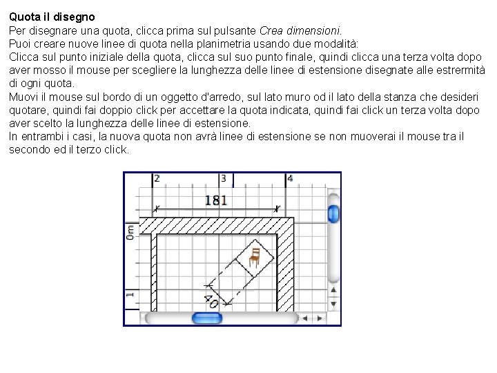 Quota il disegno Per disegnare una quota, clicca prima sul pulsante Crea dimensioni. Puoi