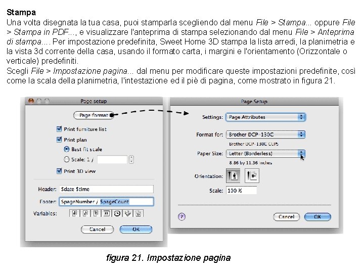 Stampa Una volta disegnata la tua casa, puoi stamparla scegliendo dal menu File >