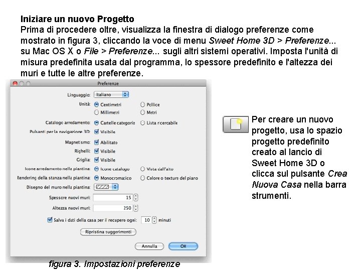 Iniziare un nuovo Progetto Prima di procedere oltre, visualizza la finestra di dialogo preferenze