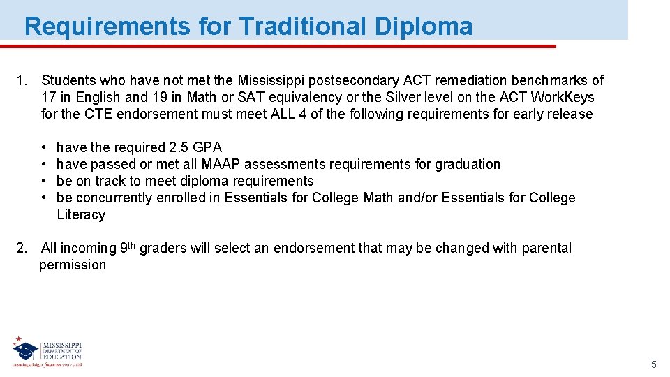 Requirements for Traditional Diploma 1. Students who have not met the Mississippi postsecondary ACT Requirements for Traditional Diploma 1. Students who have not met the Mississippi postsecondary ACT