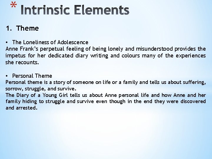 * 1. Theme • The Loneliness of Adolescence Anne Frank’s perpetual feeling of being