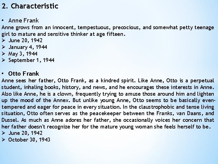 2. Characteristic • Anne Frank Anne grows from an innocent, tempestuous, precocious, and somewhat