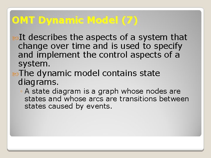 OMT Dynamic Model (7) It describes the aspects of a system that change over