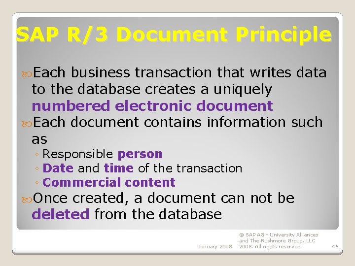 SAP R/3 Document Principle Each business transaction that writes data to the database creates