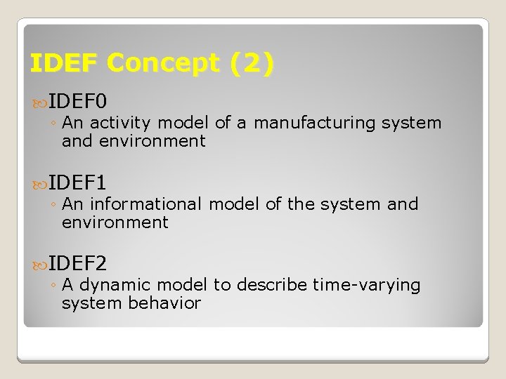 IDEF Concept (2) IDEF 0 ◦ An activity model of a manufacturing system and