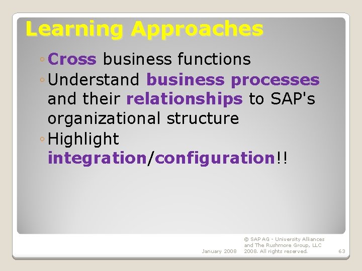 Learning Approaches ◦ Cross business functions ◦ Understand business processes and their relationships to