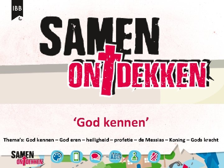 ‘God kennen’ Thema’s: God kennen – God eren – heiligheid – profetie – de